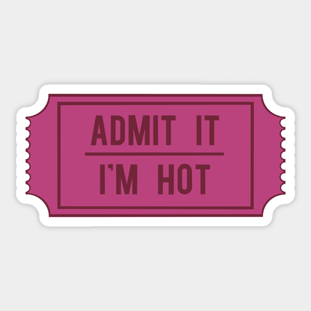 Admit It I'm Hot ticket Sticker by malaynab-artsy